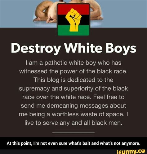 Using feelings of rage, humiliation, and anger - This is where most whiteboys will start. You find a video of a BBC and a cute girl or you probably lost your crush to a black guy. …